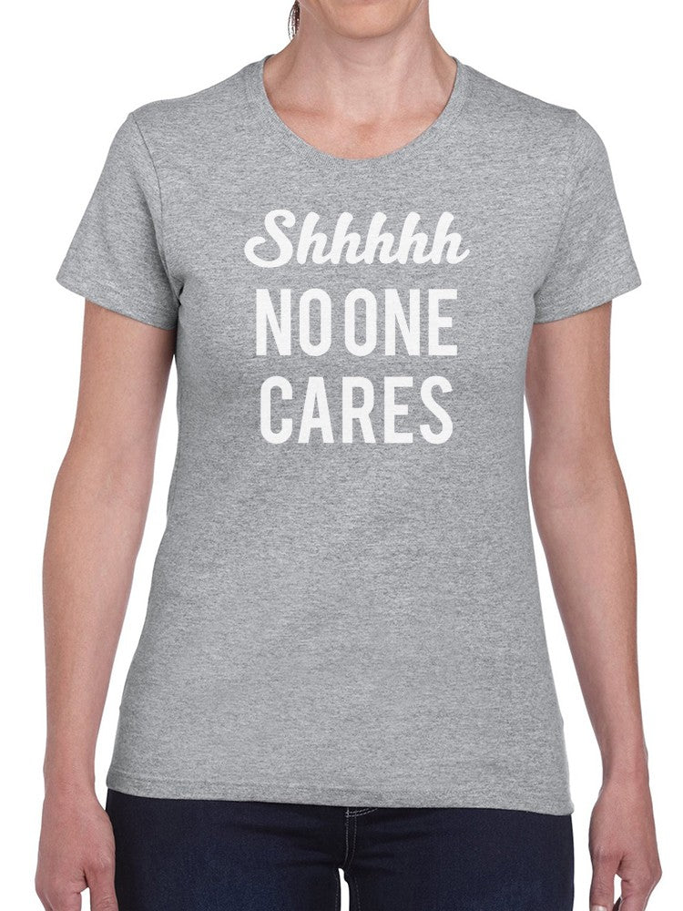 Shhh No One Cares Women's T-shirt - Picture 2 of 9