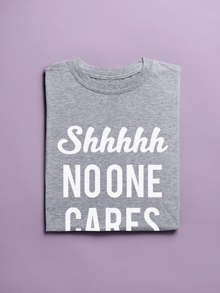 Shhh No One Cares Women's T-shirt - Picture 3 of 9