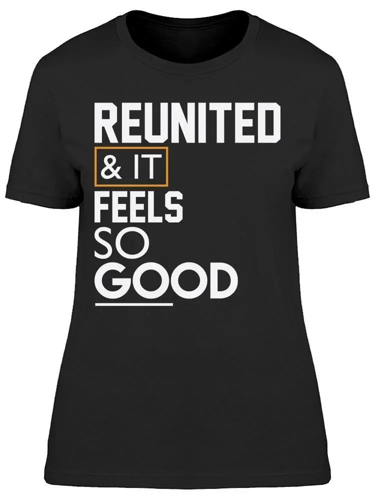 Reunited Feels So Good Women's T-shirt