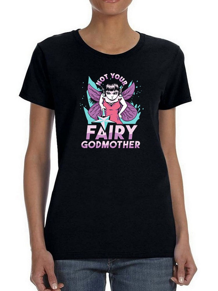 Not Your Fairy Godmother T-shirt -SmartPrintsInk Designs - Picture 2 of 11
