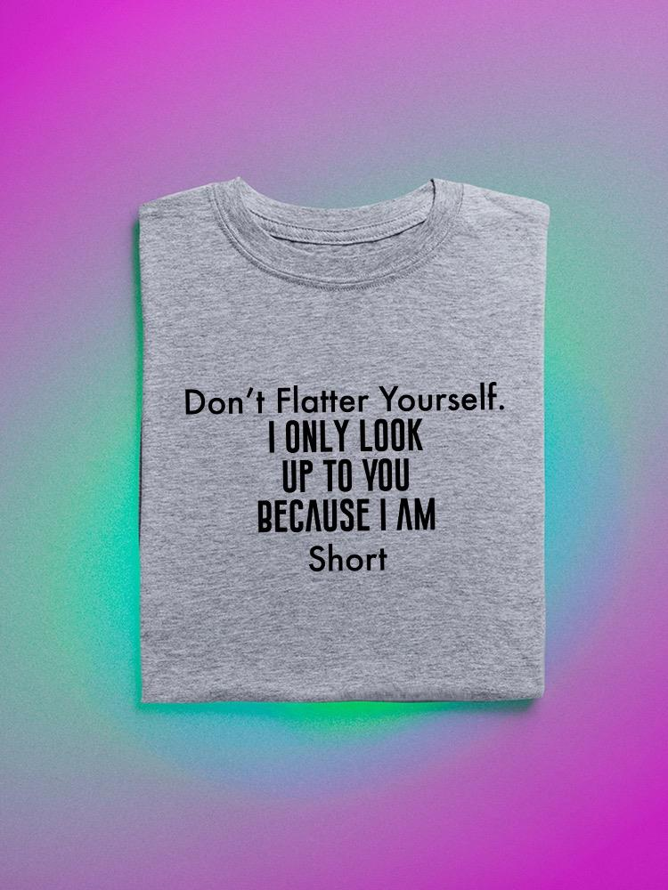 Funny Short Quote. T-shirt -SmartPrintsInk Designs - Picture 3 of 11