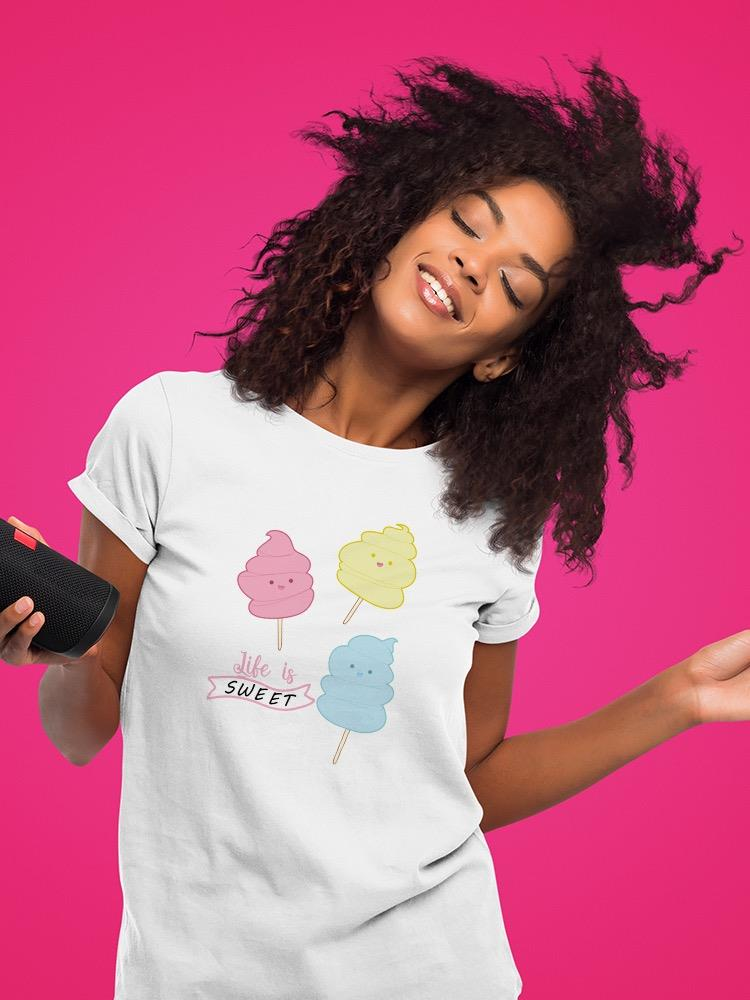 Life Is Sweet, Candy T-shirt -SPIdeals Designs